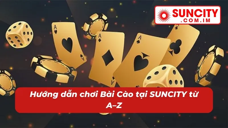 Bài Cào SUNCITY: Game Bài Đổi Thưởng Chuẩn Đét Cho Cược Thủ 6 Tham gia Bài Cào tại nhà cái siêu đơn giản