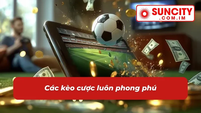 Bóng Đá Suncity: Khai Hỏa Với Những Trận Đấu Mãn Nhãn 3 Các kèo cược trong bóng đá luôn đa dạng