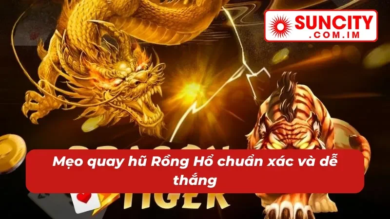 Đấu Rồng Hổ SUNCITY – Nổ Hũ Đỉnh Cao Cho Cược Thủ Hiện Đại 6 Đổi đời nhanh cùng nổ hũ Đấu Rồng Hổ