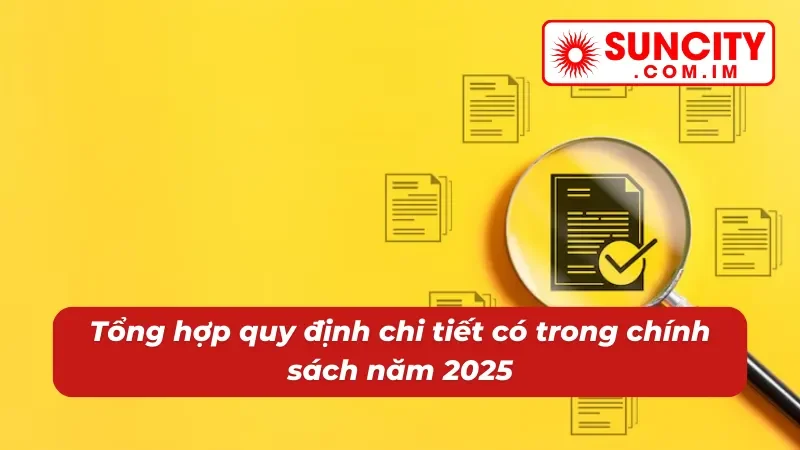 Điều Khoản Điều Kiện SUNCITY - Chính Sách Quan Trọng Năm 2025 2 Các quy định cụ thể trong điều khoản điều kiện 2025