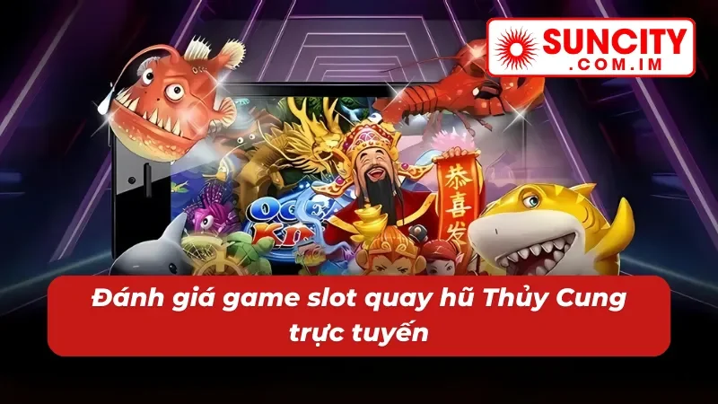 Nổ hũ Thủy Cung Suncity - Đắm Chìm Trong Kho Báu Jackpot 5 Các nét nổi bật của game Nổ hũ Thủy Cung đình đám