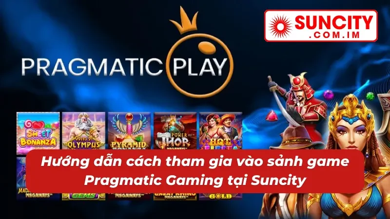 Pragmatic Gaming Suncity: Điểm Hẹn Lý Tưởng Của Cược Thủ 5 Quy trình tham gia vào Pragmatic Gaming tại Suncity