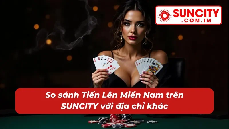 Tiến Lên Miền Nam SUNCITY – Game Bài Đổi Thưởng Đẳng Cấp 7 Trải nghiệm bài Tiến Lên Miền Nam vượt trội