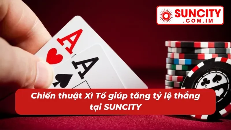 Xì Tố SUNCITY – Game Bài Đổi Thưởng Với Sức Hút Khó Cưỡng 5 Chiến thuật thắng lớn cùng bài Xì Tố