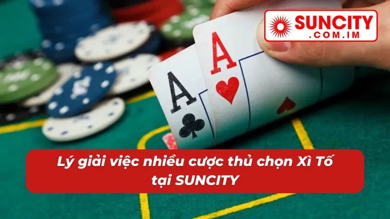 Xì Tố SUNCITY – Game Bài Đổi Thưởng Với Sức Hút Khó Cưỡng 6 Sức hút to lớn từ game bài Xì Tố của nhà cái